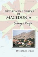 History and Religion of Macedonia: Gateway to Europe 1438977638 Book Cover
