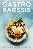 Gastroparesis Diet: Reduce Your Symptoms and Feel Great With Step-by-step Guide to Recovery Diet, 70 Easy and Delicious Recipes with Tips and Tricks B0932G8F35 Book Cover