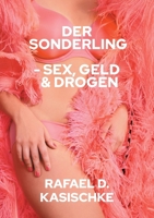 Der Sonderling: Sex, Geld & Drogen und das neue Bewusstsein (German Edition) 3695748028 Book Cover