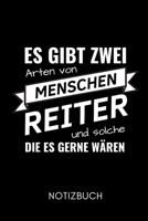 ES GIBT ZWEI ARTEN VON MENSCHEN REITER UND SOLCHE DIE ES GERNE WÄREN NOTIZBUCH: A5 Notizbuch KALENDER Pferdebuch für Mädchen und Frauen | Reiter ... | Pferde Tagebuch (German Edition) 1679927264 Book Cover