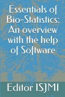 Essentials of Bio-Statistics: An overview with the help of Software 1725921227 Book Cover