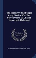 The Mutiny of the Bengal Army: An Historical Narrative 1542871247 Book Cover
