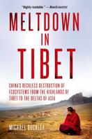 Meltdown in Tibet: China's Reckless Destruction of Ecosystems from the Highlands of Tibet to the Deltas of Asia 1137279540 Book Cover