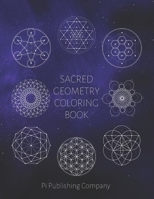 Sacred Geometry Coloring Book: 50 Coloring Pages To Enjoy For Relaxation - Fun Gift For Stress Relief B08LNRMJT8 Book Cover