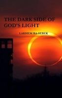 The Dark Side of God's Light 1304525058 Book Cover