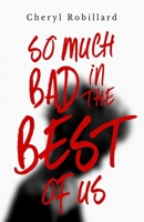 So Much Bad in the Best of Us 0997747773 Book Cover