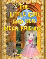 The Little Girl and her Mean Friends 1075983037 Book Cover