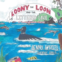 Loony the Loon and the Littered Lake: A Junior Rabbit Series 1648584446 Book Cover