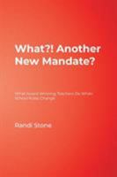 What?! Another New Mandate?: What Award Winning Teachers Do When School Rules Change 0761945059 Book Cover