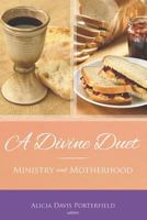 A Divine Duet: Ministry and Motherhood 1573126764 Book Cover