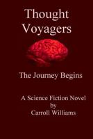 Thought Voyagers: The Journey Begins 1512056790 Book Cover