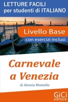 Carnevale a Venezia: Letture facili per studenti di Italiano - Livello Base B09XC7H4LV Book Cover