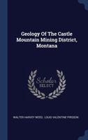 Geology of the Castle Mountain Mining District, Montana 1340491095 Book Cover