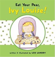 Eat Your Peas, Ivy Louise 0618448861 Book Cover