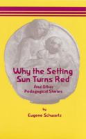 Why the Setting Sun Turns Red: And Other Pedagogical Stories 1888365099 Book Cover