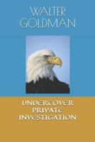 UNDERCOVER PRIVATE INVESTIGATION: INDUSTRIAL INFORMATION SYSTEM 1791661874 Book Cover
