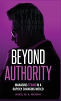 Beyond Authority - Managing teams in a rapidly changing world 1968370137 Book Cover