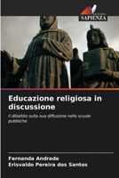 Educazione religiosa in discussione: il dibattito sulla sua diffusione nelle scuole pubbliche 6205871858 Book Cover
