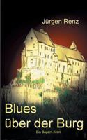Blues über der Burg: Ein Bayern-Krimi 3849551407 Book Cover