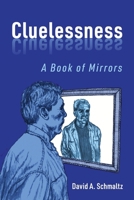 Cluelessness: A Book of Mirrors 1977279651 Book Cover