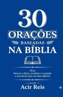 30 ORAÇÕES BASEADAS NA BÍBLIA: Para buscar a Deus, acalmar o coração e encontrar paz em dias difíceis (Portuguese Edition) B0HHQ1FNLB Book Cover