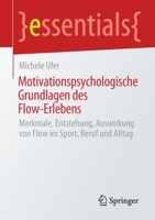 Motivationspsychologische Grundlagen des Flow-Erlebens: Merkmale, Entstehung, Auswirkung von Flow im Sport, Beruf und Alltag (essentials) (German Edition) 3658316802 Book Cover