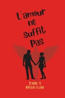 L'amour ne suffit pas Tome 3: Au Nom des Cendres B0CV7D6LRN Book Cover
