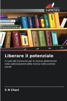 Liberare il potenziale: Il ruolo del Consorzio per le risorse elettroniche nella valorizzazione della ricerca nelle scienze sociali (Italian Edition) B0CK3ZX3W6 Book Cover