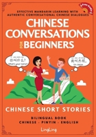 Chinese Conversations for Beginners: Mandarin Learning with Conversational Dialogues (Free Audio) - Chinese Short Stories Bilingual Book 1917457006 Book Cover