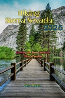 Hiking Sierra Nevada 2025: Exploring the Sierra Nevada A Hiker’s Paradise ("Hidden Journeys: Offbeat Travel Guides for Explorers and Culture Seekers") B0F13WZHK6 Book Cover