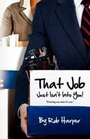 That Job Just Isn't Into You!: Starting Over When It's Over 1463522703 Book Cover