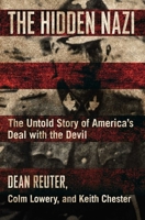 The Hidden Nazi: The Untold Story of America's Deal with the Devil 1684511941 Book Cover