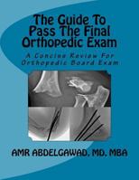 The Guide To Pass The Final Orthopedic Exam: A Concise Review For Orthopedic Board Exam 0692116435 Book Cover