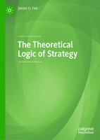 The Theoretical Logic of Strategy 3031790138 Book Cover