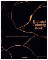 Kintsugi Coloring Book: Embrace the art of cherishing your imperfections. 1962472027 Book Cover