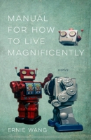 Manual for How to Live Magnificently : Stories 1968209107 Book Cover