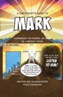 A Cartoonist's Guide to the Gospel of Mark: A 30-page, full-color Graphic Novel (A Cartoonist's Guide to the Bible) 0984067086 Book Cover