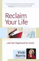 Reclaim Your Life: ...and Get Organized for Good 0736921443 Book Cover