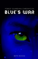 Forest Guardian Chronicles: Blue's War 1637770421 Book Cover