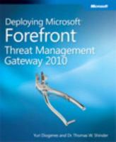 Deploying Microsoft Forefront Threat Management Gateway 2010 0735649766 Book Cover