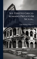 Sul Diritto Greco-romano Privato In Sicilia... (Italian Edition) 1024852601 Book Cover