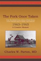 The Fork Once Taken: From The British Crown Colony of North Borneo to the Federated State of Sabah, East Malaysia: 1963–1965: A Creative Memoir 1606100874 Book Cover