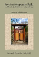 Psychotherapeutic Reiki: A Holistic Body-Mind Approach to Psychotherapy: Revised and Expanded Edition 1329096924 Book Cover