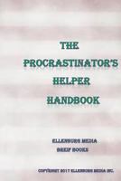 The Procrastinator's Helper Handbook 1545458294 Book Cover