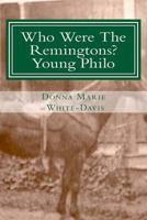 Who Were the Remingtons? Young Philo: Young Philo 1530807263 Book Cover