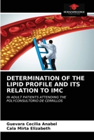 DETERMINATION OF THE LIPID PROFILE AND ITS RELATION TO IMC: IN ADULT PATIENTS ATTENDING THE POLYCONSULTORIO DE CERRILLOS 6203387630 Book Cover