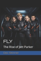FLY: The Rise of Jett Parker (FLY: The Chronicles of Jett Parker) B0F5NPN574 Book Cover