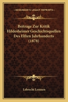 Beitrage Zur Kritik Hildesheimer Geschichtsquellen Des Elften Jahrhunderts (1878) 1160319189 Book Cover