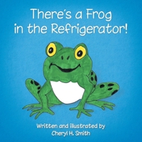 There's a Frog in the Refrigerator! 1490727582 Book Cover