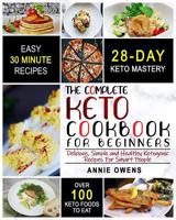 Keto Diet: The Complete Keto Cookbook for Beginners Delicious, Simple and Healthy Ketogenic Recipes for Smart People 1728898730 Book Cover